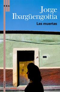 MUERTAS, LAS | 9788498675252 | IBARGUENGOITIA, JORGE | Llibreria L'Illa - Llibreria Online de Mollet - Comprar llibres online