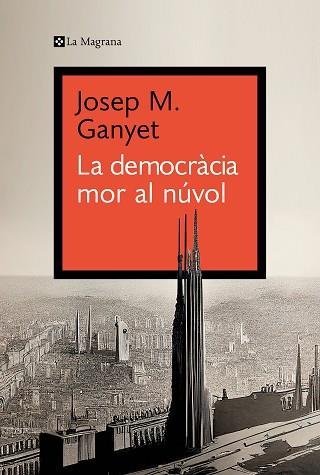DEMOCRÀCIA MOR AL NÚVOL, LA | 9788419334282 | GANYET, JOSEP M. | Llibreria L'Illa - Llibreria Online de Mollet - Comprar llibres online