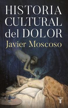 HISTORIA CULTURAL DEL DOLOR | 9788430624225 | MOSCOSO, JAVIER | Llibreria L'Illa - Llibreria Online de Mollet - Comprar llibres online