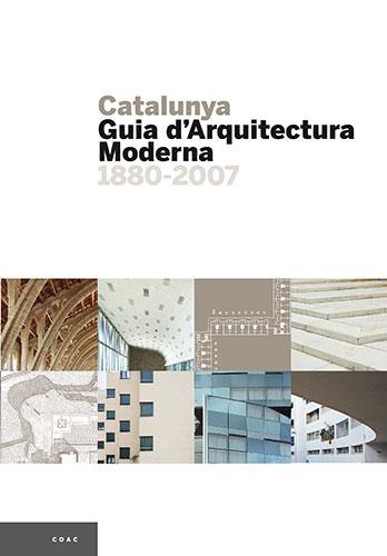 CATALUNYA. GUIA D´ARQUITECTURA MODERNA 1880-2007 ( | 9788484780076 | PLA I SERRA, MAURICI/HEVIA, JOSÉ | Llibreria L'Illa - Llibreria Online de Mollet - Comprar llibres online