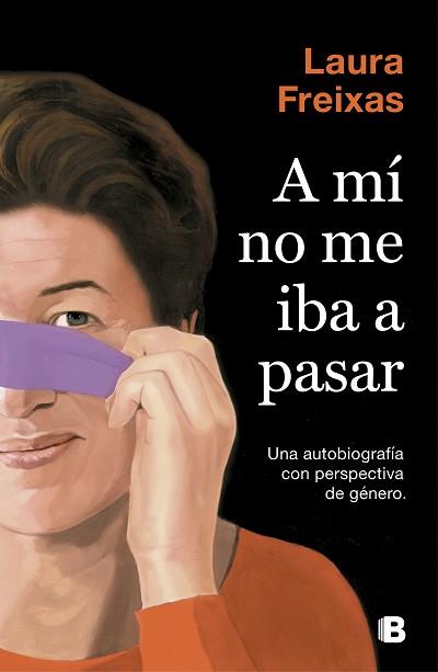 A MÍ NO ME IBA A PASAR | 9788466665063 | FREIXAS, LAURA | Llibreria L'Illa - Llibreria Online de Mollet - Comprar llibres online