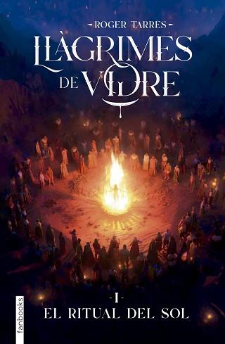 LLÀGRIMES DE VIDRE 1. EL RITUAL DEL SOL | 9788410028890 | TARRÉS RODRIGO, ROGER | Llibreria L'Illa - Llibreria Online de Mollet - Comprar llibres online