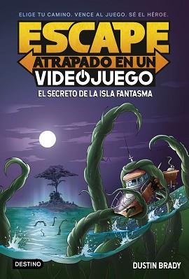 ESCAPE: ATRAPADO EN UN VIDEOJUEGO 1. EL SECRETO DE LA ISLA FANTASMA | 9788408253976 | BRADY, DUSTIN | Llibreria L'Illa - Llibreria Online de Mollet - Comprar llibres online