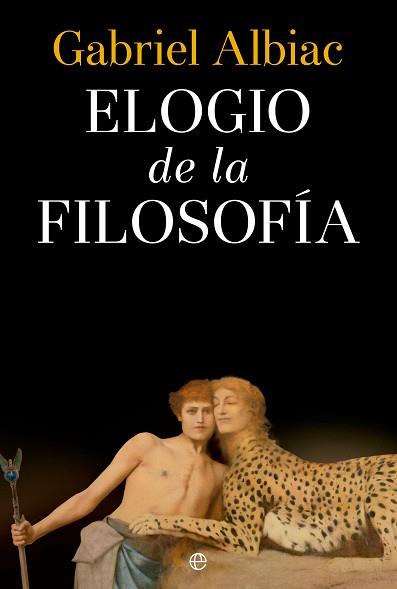 ELOGIO DE LA FILOSOFÍA | 9788413846330 | ALBIAC, GABRIEL | Llibreria L'Illa - Llibreria Online de Mollet - Comprar llibres online