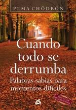 CUANDO TODO SE DERRUMBA : PALABRAS SABIAS PARA MOMENTOS DIFI | 9788488242884 | CHÖDRÖN, PEMA | Llibreria L'Illa - Llibreria Online de Mollet - Comprar llibres online
