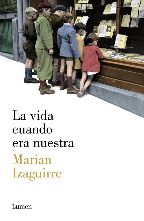 VIDA CUANDO ERA NUESTRA, LA | 9788426421807 | IZAGUIRRE, MARIAN | Llibreria L'Illa - Llibreria Online de Mollet - Comprar llibres online