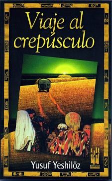 VIAJE AL CREPUSCULO | 9788481362268 | YESHILOZ, YUSUF | Llibreria L'Illa - Llibreria Online de Mollet - Comprar llibres online