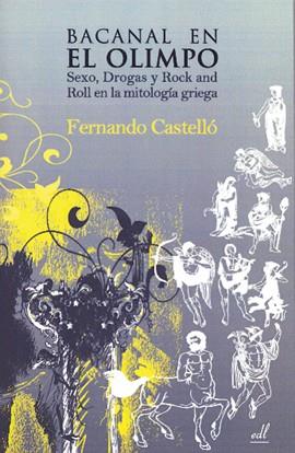 BACANAL EN EL OLIMPO: SEXO, DROGAS Y ROCK & ROLL EN MITOLOGÍ | 9788495593382 | CASTELLÓ, FERNANDO | Llibreria L'Illa - Llibreria Online de Mollet - Comprar llibres online