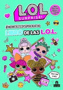 LOL SURPRISE! #MIFANTÁSTICOYSÚPERCREATIVO LIBRO DE LAS L.O.L | 9788893676571 | VARIOS AUTORES | Llibreria L'Illa - Llibreria Online de Mollet - Comprar llibres online