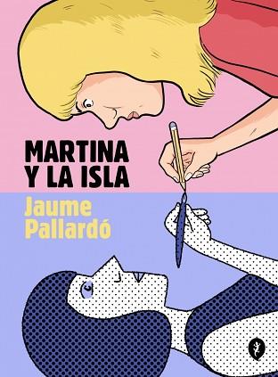MARTINA Y LA ISLA | 9788419981127 | PALLARDÓ, JAUME | Llibreria L'Illa - Llibreria Online de Mollet - Comprar llibres online