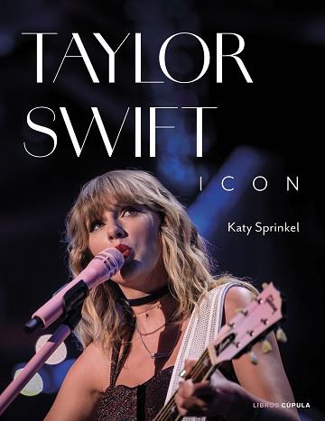 TAYLOR SWIFT ICON | 9788448040765 | SPRINKEL, KATY | Llibreria L'Illa - Llibreria Online de Mollet - Comprar llibres online