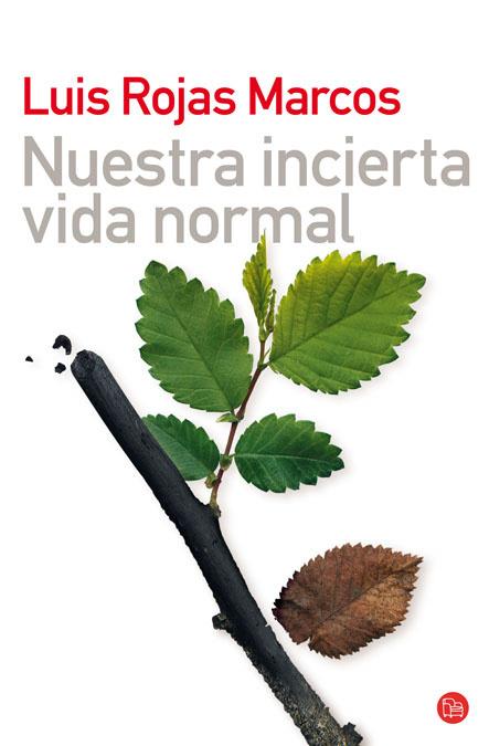 NUESTRA INCIERTA VIDA NORMAL  FG | 9788466307192 | ROJAS MARCOS, LUIS | Llibreria L'Illa - Llibreria Online de Mollet - Comprar llibres online