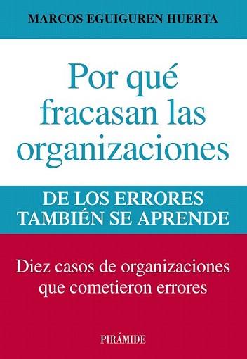 POR QUÉ FRACASAN LAS ORGANIZACIONES | 9788436829877 | EGUIGUREN HUERTA, MARCOS | Llibreria L'Illa - Llibreria Online de Mollet - Comprar llibres online