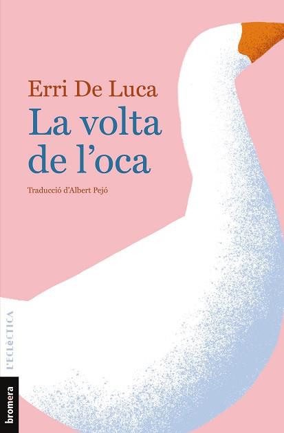 VOLTA DE L'OCA, LA | 9788490261873 | DE LUCA, ERRI | Llibreria L'Illa - Llibreria Online de Mollet - Comprar llibres online