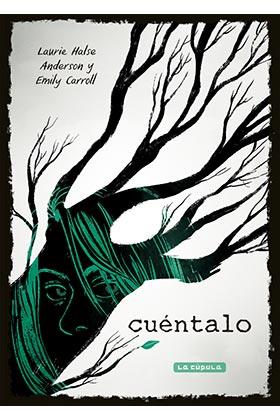 CUÉNTALO | 9788417442163 | HALSE ANDERSON, LAURIE/CARROL, EMILY | Llibreria L'Illa - Llibreria Online de Mollet - Comprar llibres online