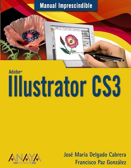 ILLUSTRATOR CS3 (MANUAL IMPRESCINDIBLE) | 9788441523661 | DELGADO, JOSE MARIA / PAZ, FRANCISCO | Llibreria L'Illa - Llibreria Online de Mollet - Comprar llibres online