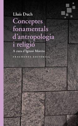 CONCEPTES FONAMENTALS D’ANTROPOLOGIA I RELIGIÓ | 9788417796167 | DUCH ÁLVAREZ, LLUÍS | Llibreria L'Illa - Llibreria Online de Mollet - Comprar llibres online