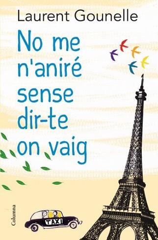 NO ME N'ANIRÉ SENSE DIR-TE ON VAIG | 9788466413718 | GOUNELLE, LAURENT