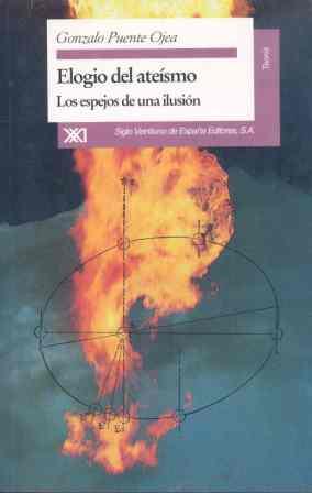 ELOGIO DEL ATEISMO.LOS ESPEJOS DE UNA ILUSION | 9788432308765 | PUENTE OJEA, GONZALO | Llibreria L'Illa - Llibreria Online de Mollet - Comprar llibres online