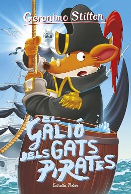 GALIÓ DELS GATS PIRATES, EL | 9788491375555 | STILTON, GERONIMO | Llibreria L'Illa - Llibreria Online de Mollet - Comprar llibres online