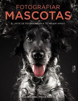 FOTOGRAFIAR MASCOTAS | 9788441540538 | FOTOPETS | Llibreria L'Illa - Llibreria Online de Mollet - Comprar llibres online