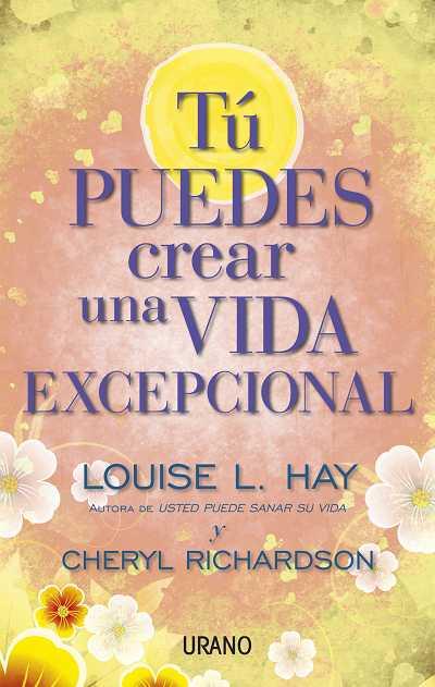 TU PUEDES CREAR UNA VIDA EXCEPCIONAL | 9788479538071 | LOUISE L, HAY / RICHARDSON,C | Llibreria L'Illa - Llibreria Online de Mollet - Comprar llibres online