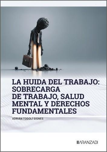 HUIDA DEL TRABAJO: SOBRECARGA DE TRABAJO, SALUD MENTAL Y DERECHOS FUNDAMENTAL | 9788410856141 | TODOLI SIGNES, ADRIÁN