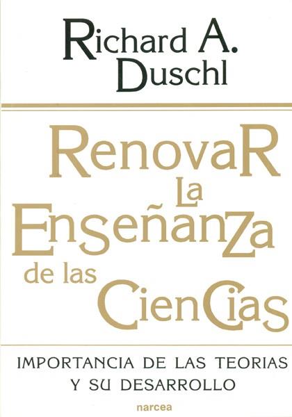RENOVAR LA ENSAÑANZA DE LAS CIENCIAS. IMPORTANCIA | 9788427711921 | DUSCHL, RICHARD A.
