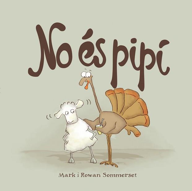 NO ÉS PIPÍ | 9788424661595 | SOMMERSET, MARK/SOMMERSET, ROWAN | Llibreria L'Illa - Llibreria Online de Mollet - Comprar llibres online