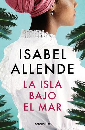 ISLA BAJO EL MAR, LA | 9788466360746 | ALLENDE, ISABEL | Llibreria L'Illa - Llibreria Online de Mollet - Comprar llibres online