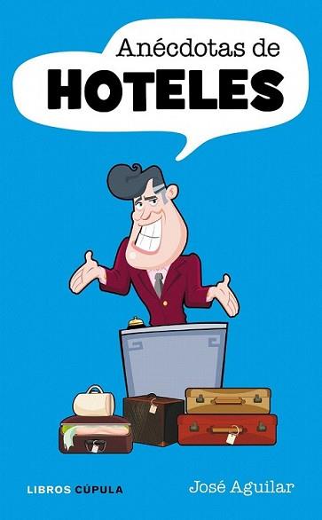 ANÉCDOTAS DE HOTELES | 9788448068622 | AGUILAR, JOSÉ