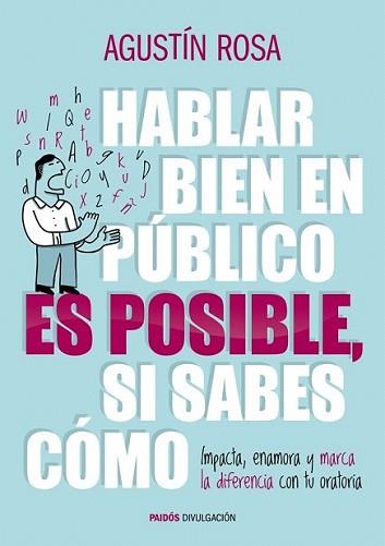 HABLAR BIEN EN PÚBLICO ES POSIBLE SI SABES CÓMO | 9788449328992 | ROSA, AGUSTÍN 