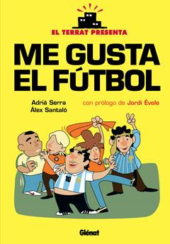 ME GUSTA EL FUTBOL | 9788499473437 | ÀLEX SANTALÓ, ADRIÀ SERRA