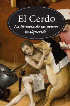 CERDO, EL (HISTORIA DE UN PRIMO MALQUERIDO) | 9788494329821 | PASTOUREAU, MICHEL