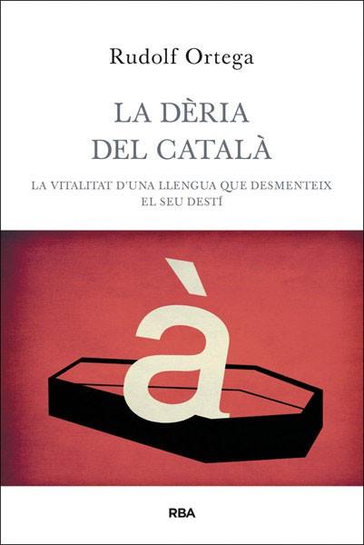 DÈRIA DEL CATALÀ, LA | 9788482646060 | ORTEGA ROBERT, RUDOLF | Llibreria L'Illa - Llibreria Online de Mollet - Comprar llibres online