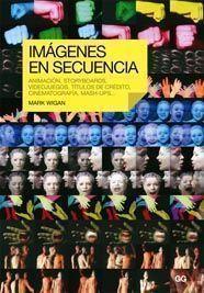 IMAGENES EN SECUENCIA : ANIMACION, STORYBOARDS, VIDEOJUEGOS, | 9788425222610 | WIGAN, MARK | Llibreria L'Illa - Llibreria Online de Mollet - Comprar llibres online