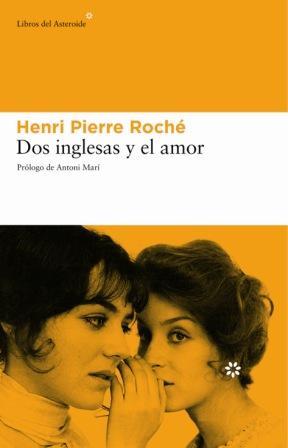 DOS INGLESAS Y EL AMOR | 9788493431525 | ROCHE,HENRI PIERRE