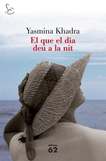 QUE EL DIA DEU A LA NIT, EL | 9788429763201 | KHADRA, YASMINA | Llibreria L'Illa - Llibreria Online de Mollet - Comprar llibres online