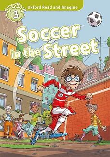 OXFORD READ AND IMAGINE 3. SOCCER IN THE STREET MP3 PACK | 9780194019798 | SHIPTON, PAUL | Llibreria L'Illa - Llibreria Online de Mollet - Comprar llibres online