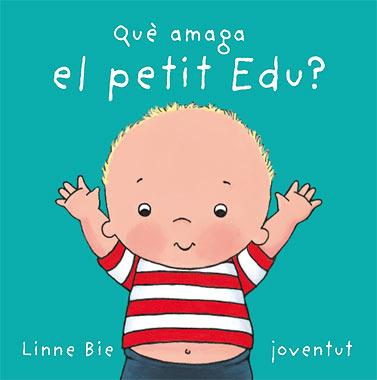 QUE AMAGA EL PETIT EDU? | 9788426136992 | BIE, LINNE | Llibreria L'Illa - Llibreria Online de Mollet - Comprar llibres online