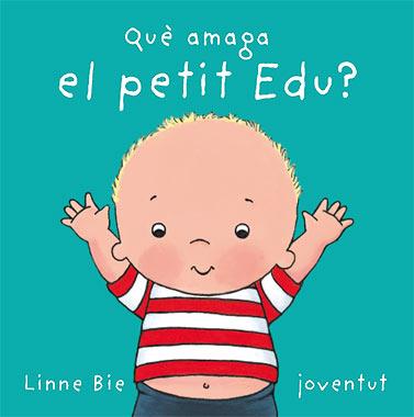 QUE AMAGA EL PETIT EDU? | 9788426136992 | BIE, LINNE | Llibreria L'Illa - Llibreria Online de Mollet - Comprar llibres online