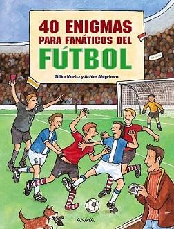 40 ENIGMAS PARA FANATICOS DEL FUTBOL | 9788466793582 | MORITZ, SILKE / ACHIM AHLGRIMM | Llibreria L'Illa - Llibreria Online de Mollet - Comprar llibres online