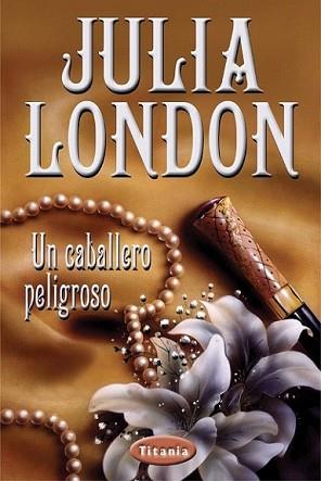 CABALLERO PELIGROSO, UN | 9788495752277 | LONDON, JULIA