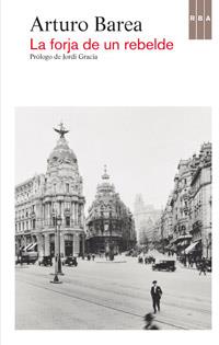FORJA DE UN REBELDE, LA | 9788490063491 | BAREA, ARTURO | Llibreria L'Illa - Llibreria Online de Mollet - Comprar llibres online