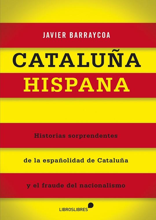 CATALUÑA HISPANA | 9788415570301 | BARRAYCOA, JAVIER | Llibreria L'Illa - Llibreria Online de Mollet - Comprar llibres online