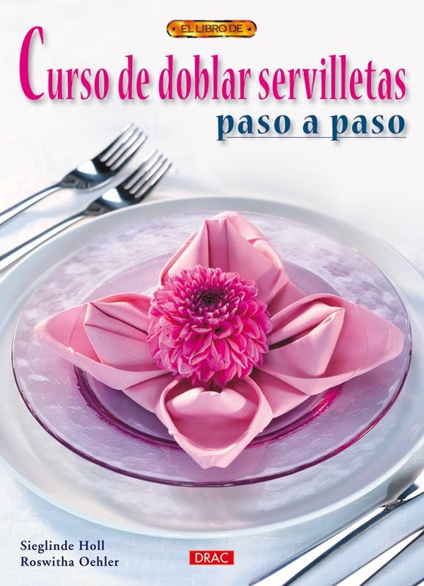 CURSO DE DOBLAR SERVILLETAS | 9788498741223 | HOLL, SIEGLINDE / ROSWITHA OEHLER | Llibreria L'Illa - Llibreria Online de Mollet - Comprar llibres online
