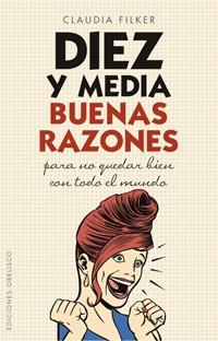 DIEZ Y MEDIA BUENAS RAZONES | 9788497774376 | FILKER, CLAUDIA | Llibreria L'Illa - Llibreria Online de Mollet - Comprar llibres online