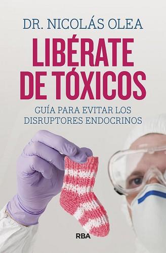 LIBÉRATE DE TÓXICOS | 9788491874027 | OLEA, NICOLÁS | Llibreria L'Illa - Llibreria Online de Mollet - Comprar llibres online