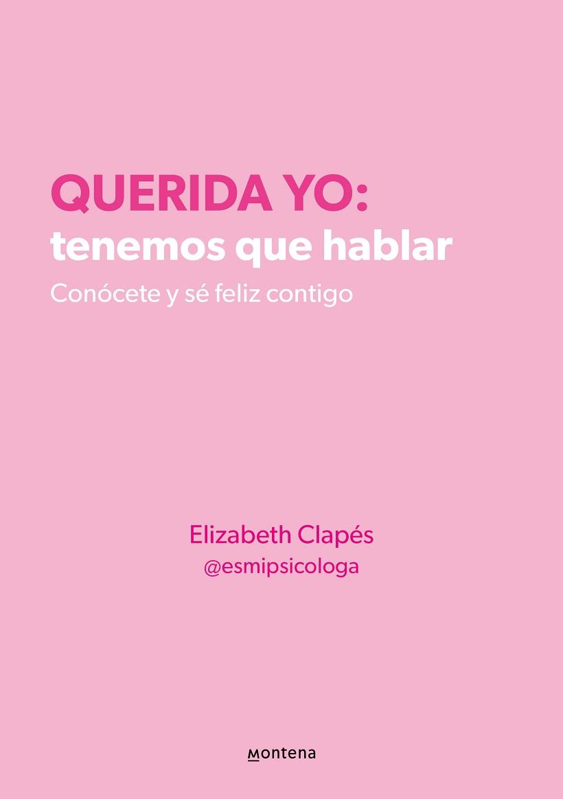 QUERIDA YO: TENEMOS QUE HABLAR. CONÓCETE Y SÉ FELIZ CONTIGO | 9788418594687 | CLAPÉS, ELIZABETH | Llibreria L'Illa - Llibreria Online de Mollet - Comprar llibres online