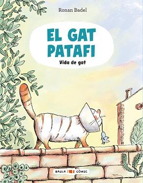 GAT PATAFI. VIDA DE GAT | 9788447955688 | BADEL, RONAN | Llibreria L'Illa - Llibreria Online de Mollet - Comprar llibres online